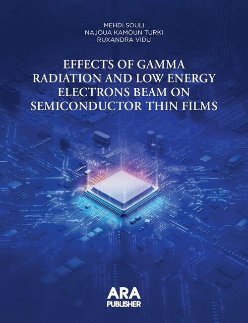 Effects of Gamma Radiation and Low Energy Electrons Beam on Semiconductor Thin Films (Paperback)