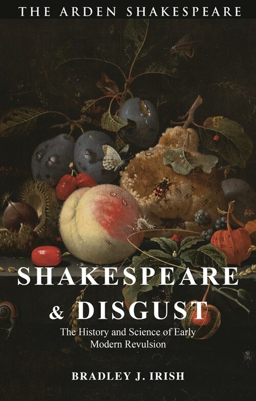 Shakespeare and Disgust : The History and Science of Early Modern Revulsion (Paperback)