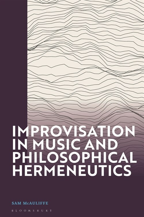 Improvisation in Music and Philosophical Hermeneutics (Paperback)
