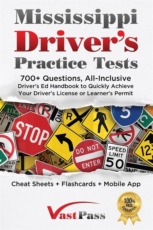 Mississippi Drivers Practice Tests: 700+ Questions, All-Inclusive Drivers Ed Handbook to Quickly achieve your Drivers License or Learners Permit ( (Paperback)