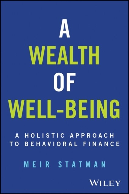 A Wealth of Well-Being: A Holistic Approach to Behavioral Finance (Hardcover)