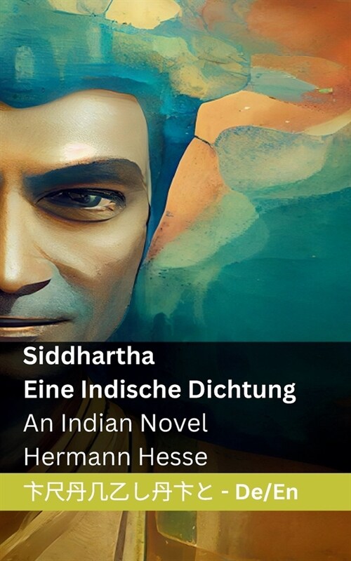 Siddhartha - Eine Indische Dichtung / An Indian Novel: Tranzlaty Deutsch English (Paperback)