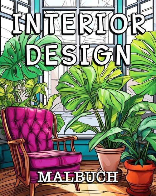Interior Design Malbuch: Sch?e Bilder zum Ausmalen und Entspannen (Paperback)