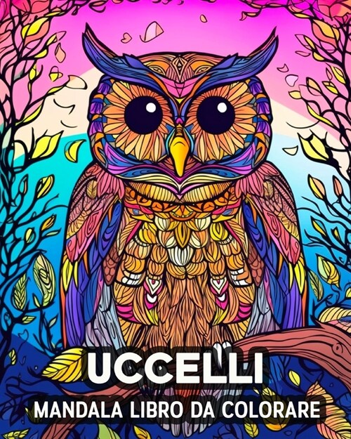 Uccelli Mandala Libro da Colorare: 60 Bellissime Immagini da Colorare, un Grande Libro di Uccelli da Colorare (Paperback)