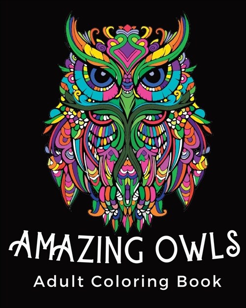 Amazing Owls - Adult coloring book: Stress Relieving Mandala Owl Design (Paperback)