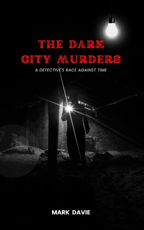 The Dark City Murders: A Detectives Race Against Time (Paperback)