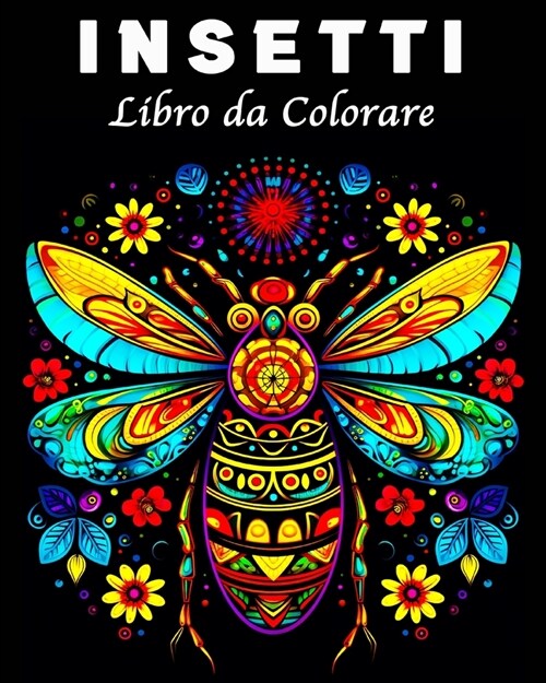 Insetti Libro da Colorare: 70 Unici Disegni di Insetti e Scarabei Mandala da Colorare (Paperback)