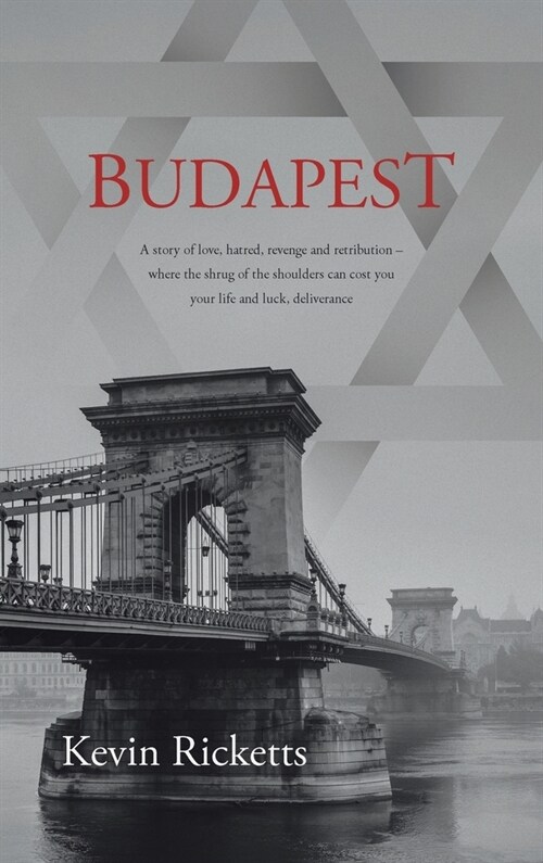 Budapest: A story of love, hatred, revenge and retribution - where the shrug of the shoulders can cost you your life and luck, d (Hardcover)