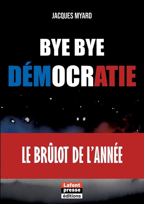 Bye bye d?ocratie: Le br?ot de lann? (Paperback)