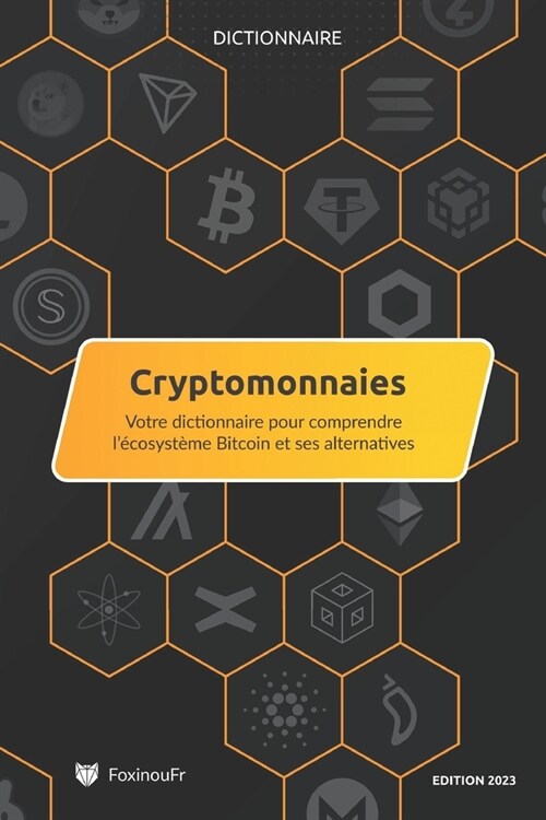 Dictionnaire des Cryptomonnaies: Pour comprendre l?osyst?e Bitcoin et ses alternatives (Paperback)