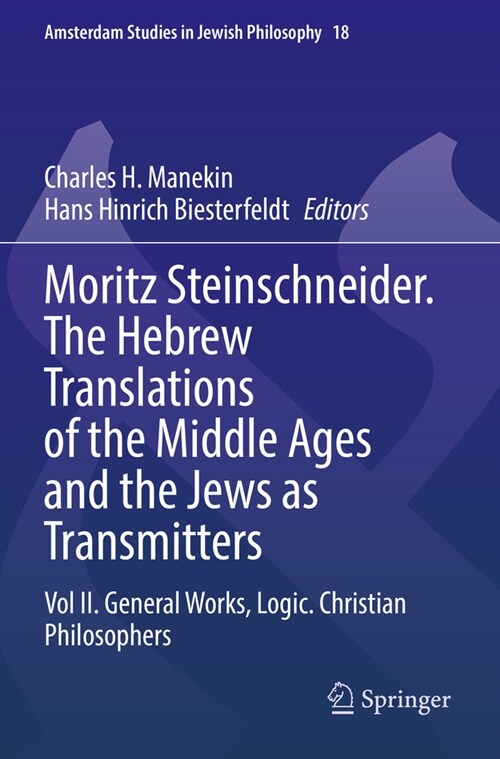 Moritz Steinschneider. the Hebrew Translations of the Middle Ages and the Jews as Transmitters: Vol II. General Works. Logic. Christian Philosophers (Paperback, 2022)