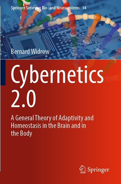 Cybernetics 2.0: A General Theory of Adaptivity and Homeostasis in the Brain and in the Body (Paperback, 2023)