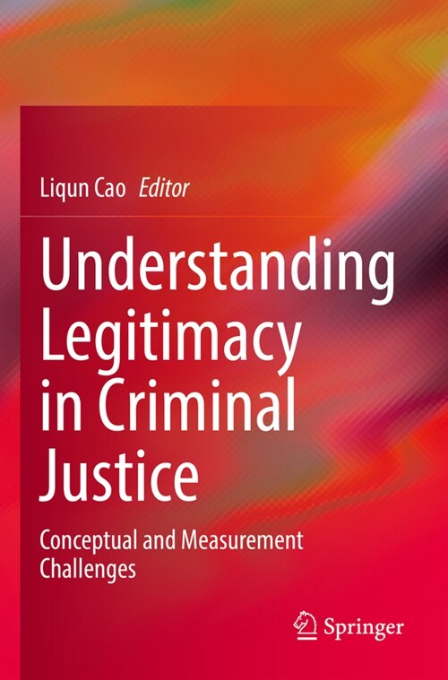 Understanding Legitimacy in Criminal Justice: Conceptual and Measurement Challenges (Paperback, 2022)