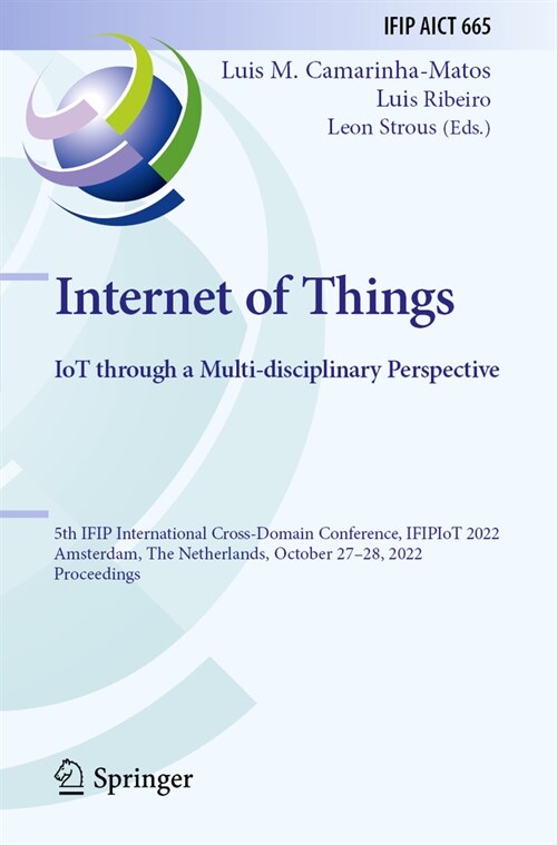 Internet of Things. Iot Through a Multi-Disciplinary Perspective: 5th Ifip International Cross-Domain Conference, Ifipiot 2022, Amsterdam, the Netherl (Paperback, 2022)