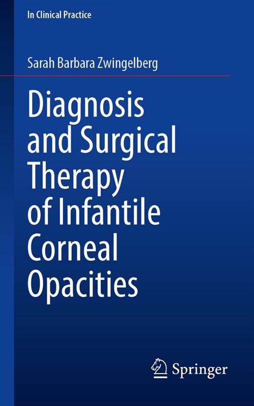 Diagnosis and Surgical Therapy of Infantile Corneal Opacities (Paperback, 2024)