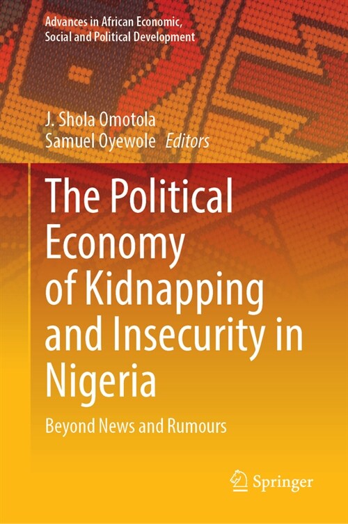 The Political Economy of Kidnapping and Insecurity in Nigeria: Beyond News and Rumours (Hardcover, 2024)