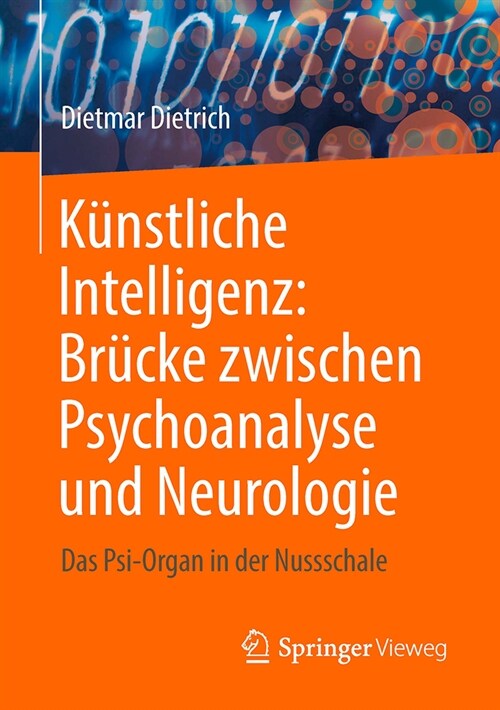 K?stliche Intelligenz: Br?ke Zwischen Psychoanalyse Und Neurologie: Das Psi-Organ in Der Nussschale (Paperback, 1. Aufl. 2023)