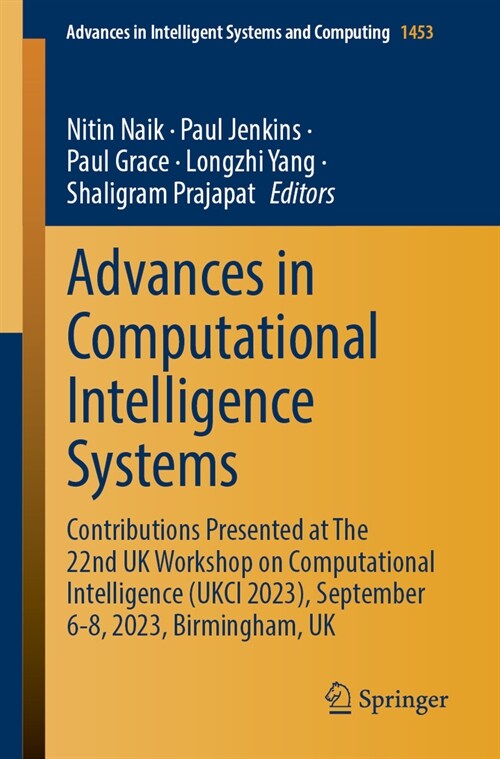 Advances in Computational Intelligence Systems: Contributions Presented at the 22nd UK Workshop on Computational Intelligence (Ukci 2023), September 6 (Paperback, 2024)