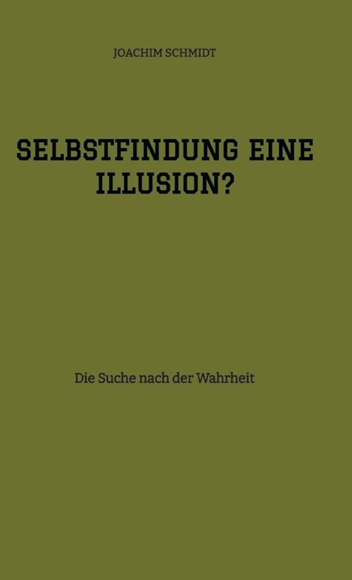 Selbstfindung eine Illusion?: Die Suche nach der Wahrheit (Hardcover)