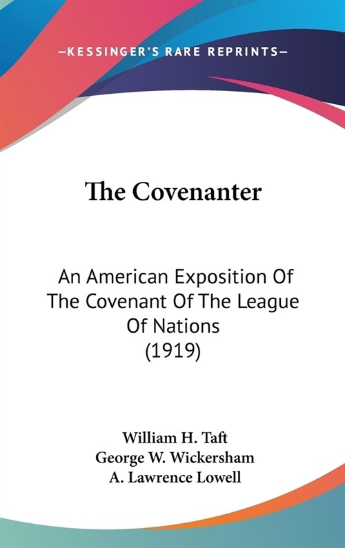 The Covenanter: An American Exposition Of The Covenant Of The League Of Nations (1919) (Hardcover)