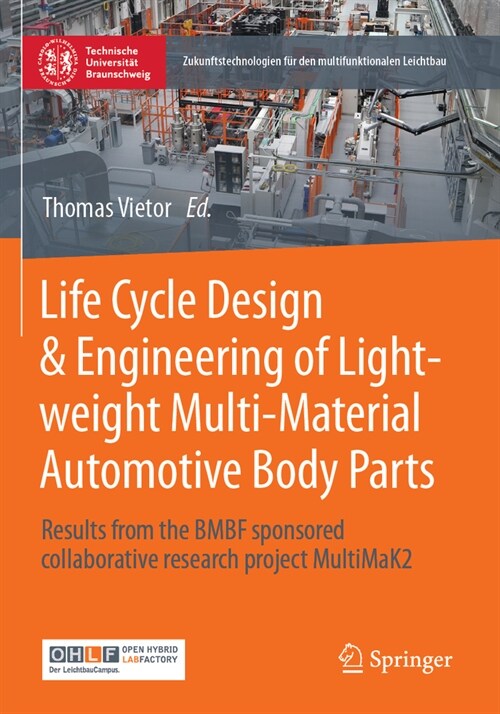 Life Cycle Design & Engineering of Lightweight Multi-Material Automotive Body Parts: Results from the Bmbf Sponsored Collaborative Research Project Mu (Paperback, 2023)