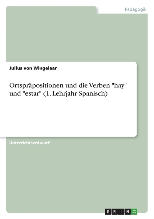 Ortspr?ositionen und die Verben hay und estar (1. Lehrjahr Spanisch) (Paperback)