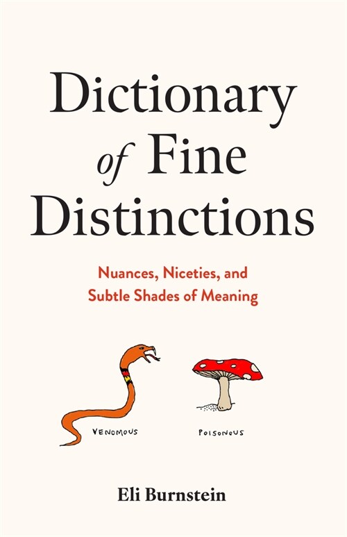 Dictionary of Fine Distinctions: Nuances, Niceties, and Subtle Shades of Meaning (Hardcover)