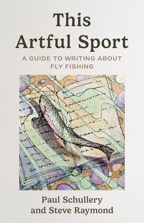 This Artful Sport: A Guide to Writing about Fly Fishing (Paperback)
