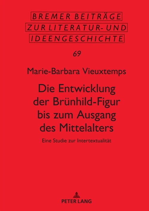 Die Entwicklung Der Bruenhild-Figur Bis Zum Ausgang Des Mittalters: Eine Studie Zur Intertextualitaet (Hardcover)