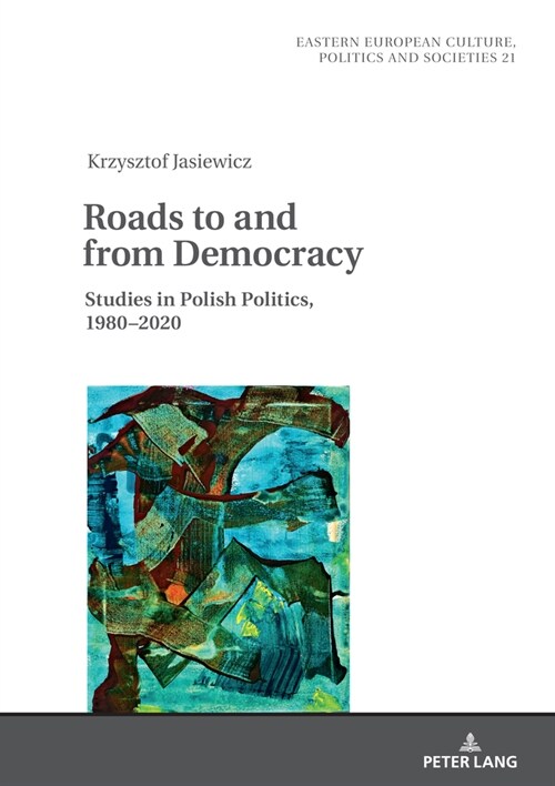 Roads to and from Democracy: Studies in Polish Politics, 1980- 2020 (Hardcover)