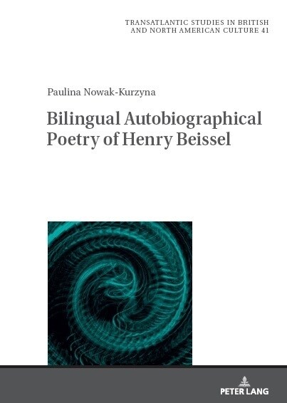 Bilingual Autobiographical Poetry of Henry Beissel (Hardcover)