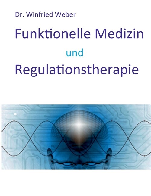 Funktionelle Medizin und Regulationstherapie (Paperback)