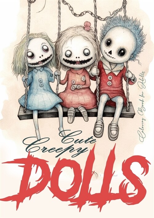 Cute Creepy Dolls Coloring Book for Adults: Puppets Coloring Book for adults Creepy Dolls Coloring Book grayscale horror puppets coloring book gothic (Paperback)