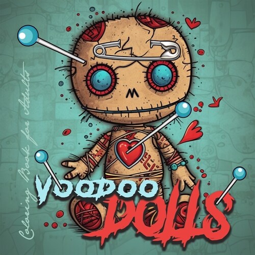 Voodoo Dolls Coloring Book for Adults: Voodoo Dolls Coloring Book for adults Creepy Dolls Coloring Book grayscale horror dolls voodoo coloring book go (Paperback)