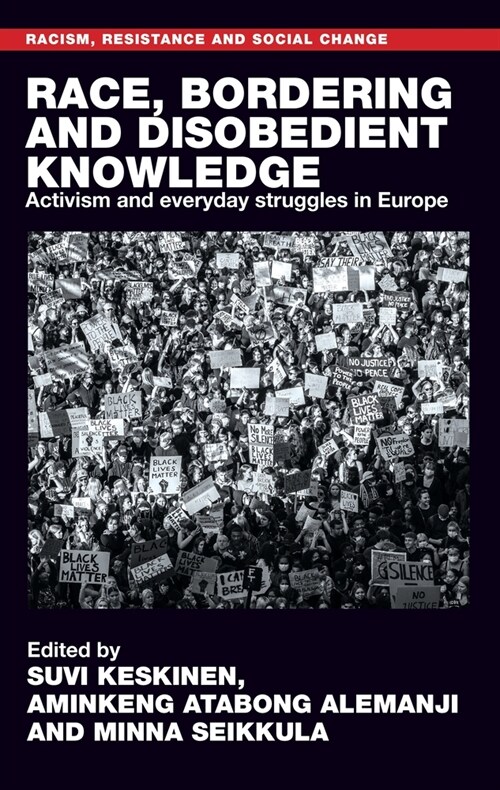 Race, Bordering and Disobedient Knowledge : Activism and Everyday Struggles in Europe (Hardcover)