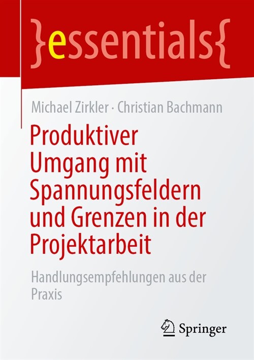 Produktiver Umgang Mit Spannungsfeldern Und Grenzen in Der Projektarbeit: Handlungsempfehlungen Aus Der Praxis (Paperback, 1. Aufl. 2023)