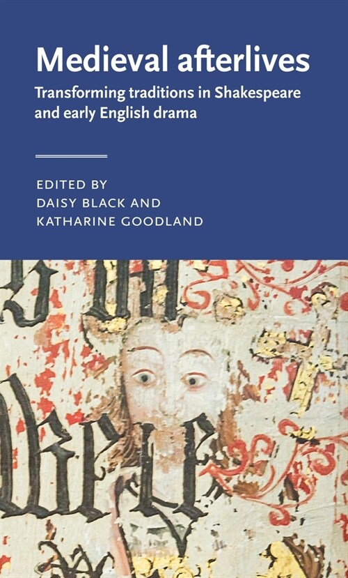 Medieval Afterlives : Transforming Traditions in Shakespeare and Early English Drama (Hardcover)