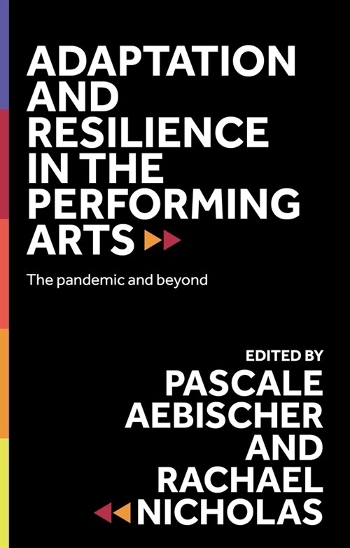 Adaptation and Resilience in the Performing Arts : The Pandemic and Beyond (Hardcover)