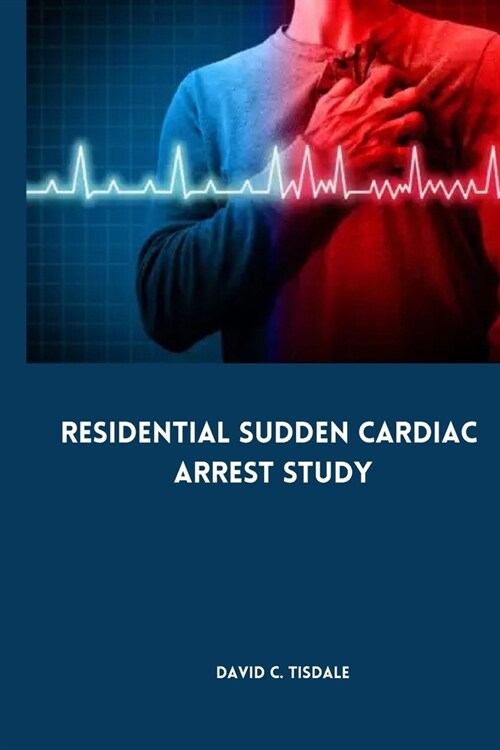 Residential Sudden Cardiac Arrest Study (Paperback)