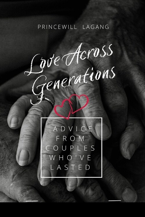 Love Across Generations: Advice from Couples Whove Lasted (Paperback)