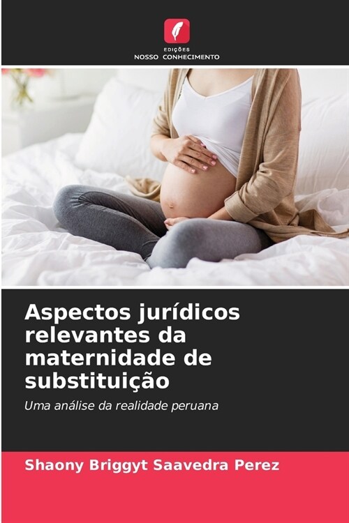 Aspectos jur?icos relevantes da maternidade de substitui豫o (Paperback)