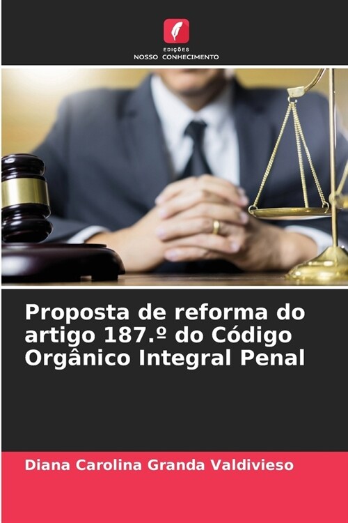 Proposta de reforma do artigo 187.?do C?igo Org?ico Integral Penal (Paperback)