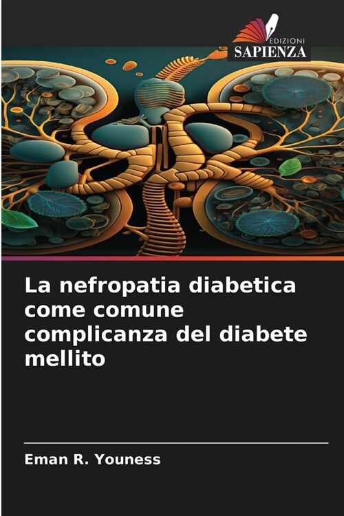 La nefropatia diabetica come comune complicanza del diabete mellito (Paperback)