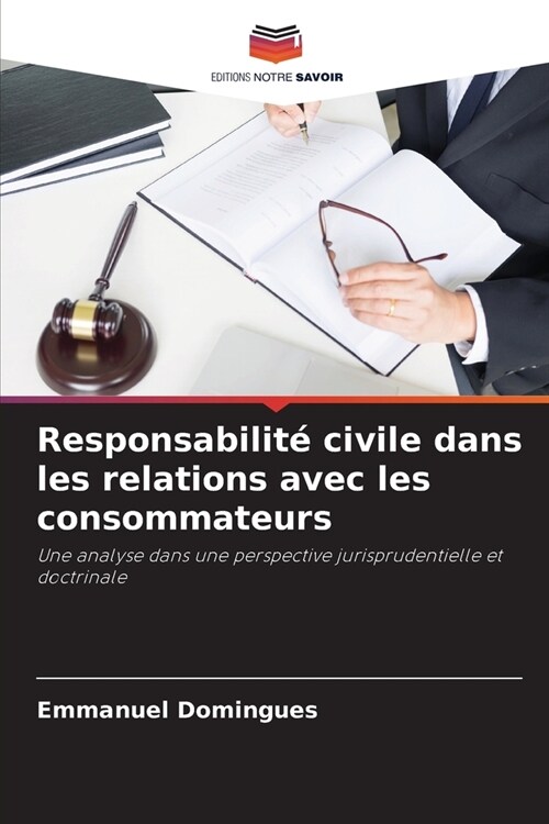 Responsabilit?civile dans les relations avec les consommateurs (Paperback)