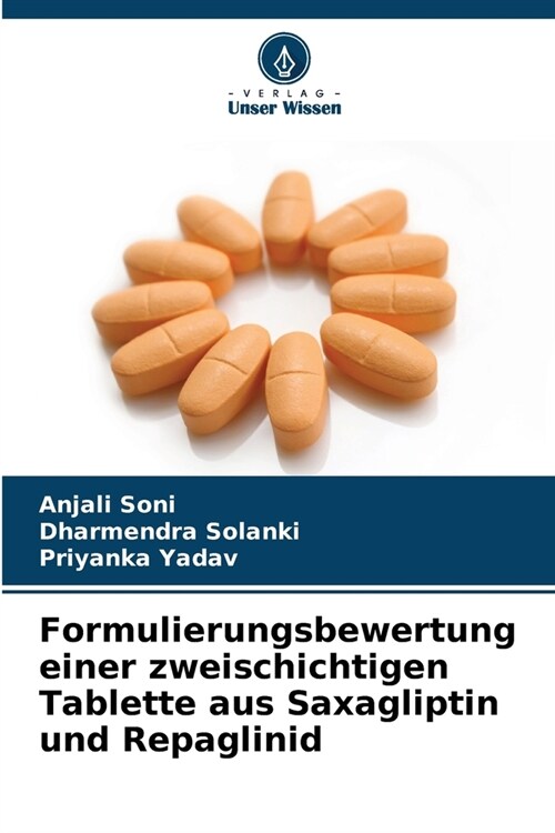 Formulierungsbewertung einer zweischichtigen Tablette aus Saxagliptin und Repaglinid (Paperback)