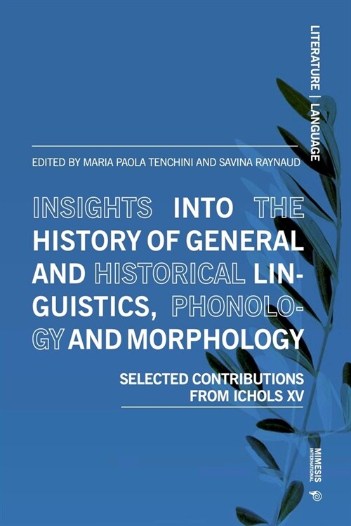 Insights Into the History of General and Historical Linguistics, Phonology and Morphology: Selected Papers from Ichols XV (Paperback)