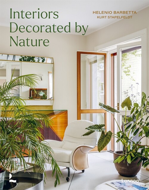 Interiors Decorated by Nature: Plants, Decoration, Art, Textiles, Textures (Hardcover)