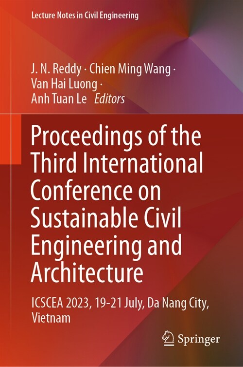 Proceedings of the Third International Conference on Sustainable Civil Engineering and Architecture: Icscea 2023, 19-21 July, Da Nang City, Vietnam (Hardcover, 2024)