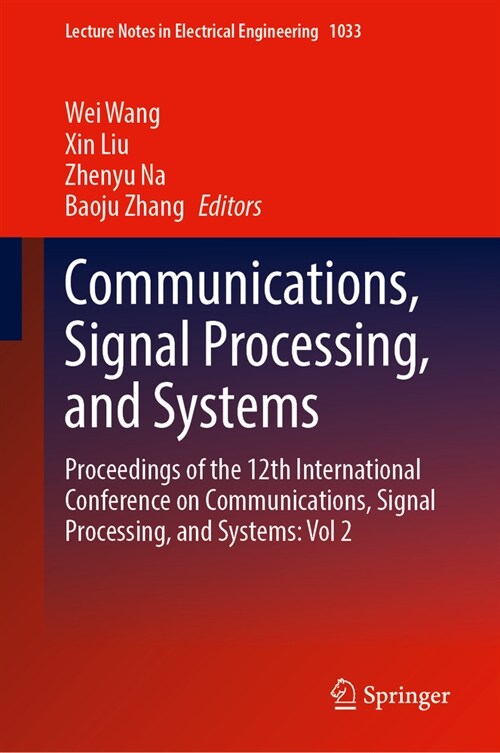 Communications, Signal Processing, and Systems: Proceedings of the 12th International Conference on Communications, Signal Processing, and Systems: Vo (Paperback, 2024)
