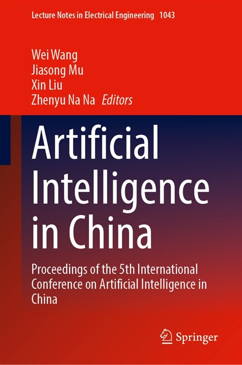 Artificial Intelligence in China: Proceedings of the 5th International Conference on Artificial Intelligence in China (Hardcover, 2024)